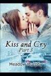 Book cover for Kiss and Cry Part 3