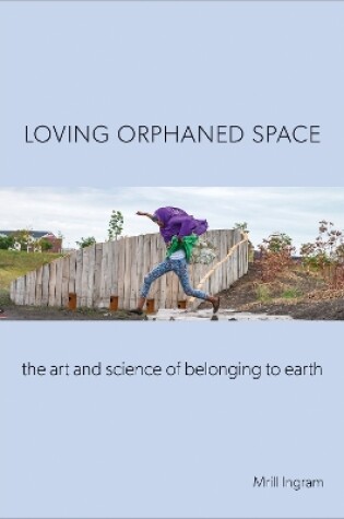 Cover of Loving Orphaned Space