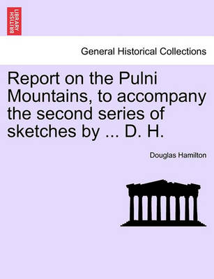 Book cover for Report on the Pulni Mountains, to Accompany the Second Series of Sketches by ... D. H.