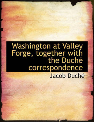 Book cover for Washington at Valley Forge, Together with the Duch  Correspondence