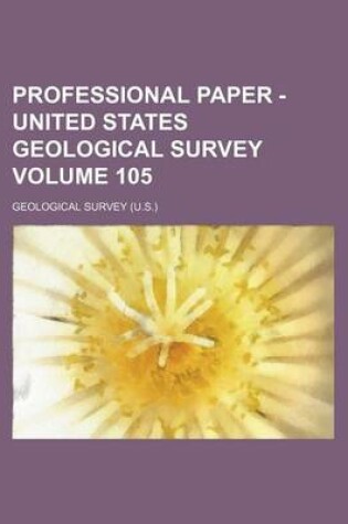 Cover of Professional Paper - United States Geological Survey Volume 105