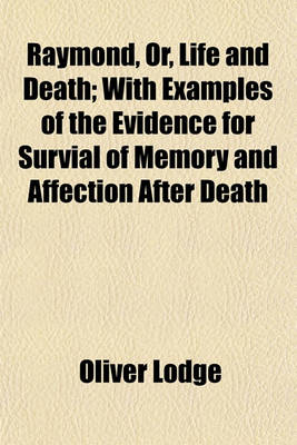 Book cover for Raymond, Or, Life and Death; With Examples of the Evidence for Survial of Memory and Affection After Death