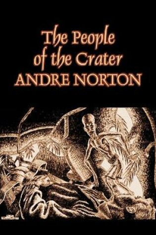 Cover of The People of the Crater by Andre Norton, Science Fiction, Fantasy