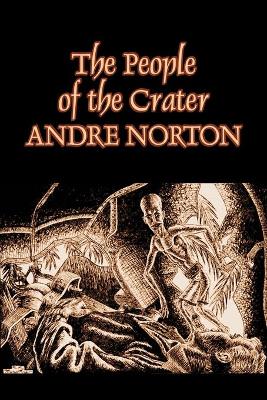 Book cover for The People of the Crater by Andre Norton, Science Fiction, Fantasy
