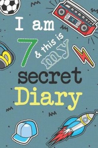 Cover of I Am 7 And This Is My Secret Diary