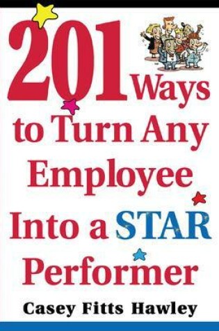 Cover of 201 Ways to Turn Any Employee Into a Star Player