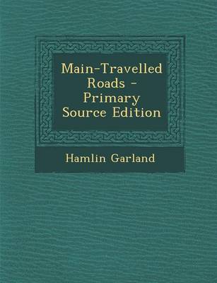 Book cover for Main-Travelled Roads - Primary Source Edition