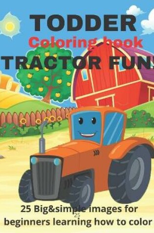 Cover of Toddler Coloring Book Tractor Fun