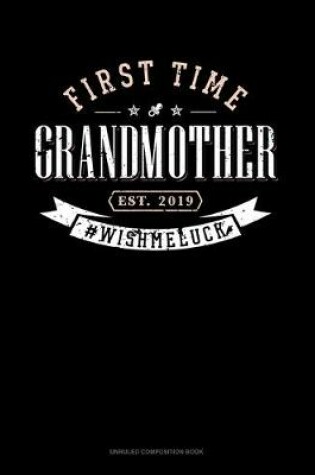 Cover of First Time Grandmother Est. 2019 #Wishmeluck