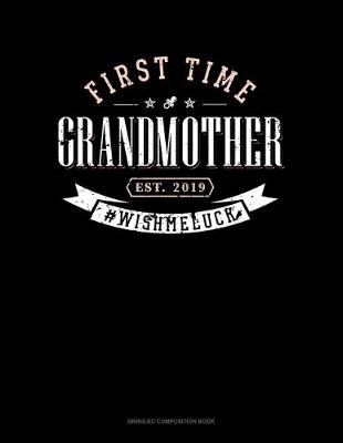 Book cover for First Time Grandmother Est. 2019 #Wishmeluck