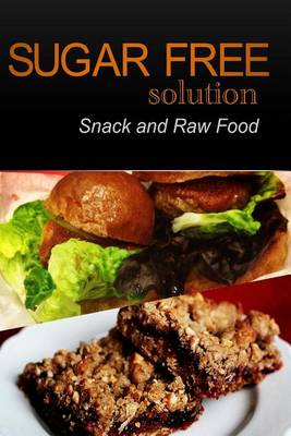 Book cover for Sugar-Free Solution - Snack and Raw Food Recipes