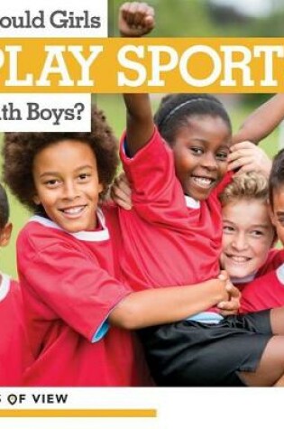 Cover of Should Girls Play Sports with Boys?