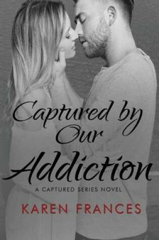 Cover of Captured by Our Addiction