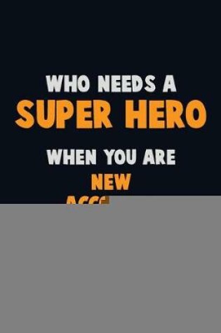 Cover of Who Need A SUPER HERO, When You Are New Accounts Banker