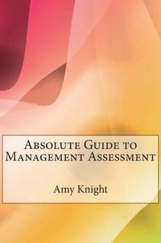 Cover of Absolute Guide to Management Assessment