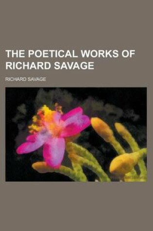 Cover of The Poetical Works of Richard Savage