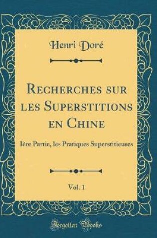 Cover of Recherches Sur Les Superstitions En Chine, Vol. 1