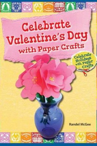 Cover of Celebrate Valentine's Day with Paper Crafts