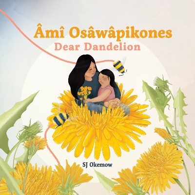 Book cover for Âmî Osâwâpikones (Dear Dandelion)
