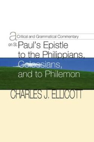 Cover of A Critical and Grammatical Commentary on St. Paul's Epistles to the Philippians, Colossians and to Philemon