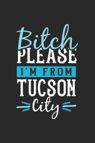 Cover of Bitch Please I'm From Tucson City