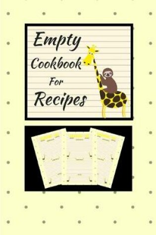 Cover of Empty Cookbook For Recipes Sloth Giraffe (6 X 9) 150 Pages