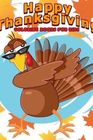 Cover of Happy Thanksgiving Coloring Books For Kids