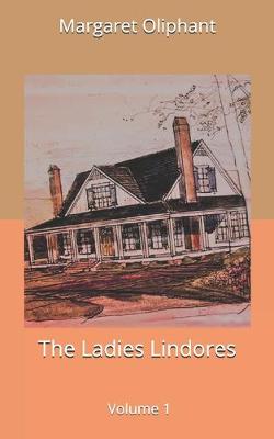 Book cover for The Ladies Lindores, Volume 1