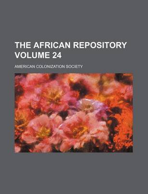 Book cover for The African Repository Volume 24