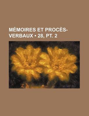 Book cover for Memoires Et Proces-Verbaux (28, PT. 2)