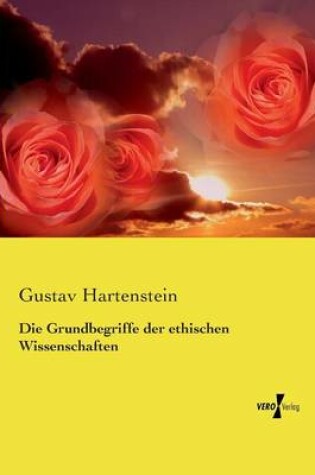 Cover of Die Grundbegriffe der ethischen Wissenschaften