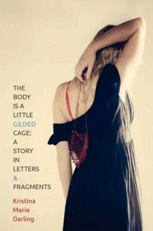 Cover of The Body Is a Little Gilded Cage