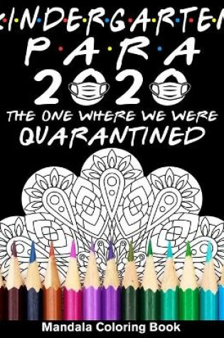 Cover of Kindergarten Para 2020 The One Where We Were Quarantined Mandala Coloring Book