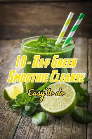 Cover of 10- Day Green Smoothie Cleanse