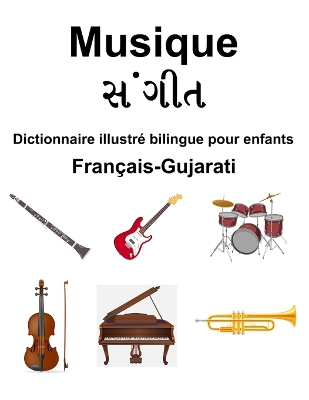 Book cover for Fran�ais-Gujarati Musique / સંગીત Dictionnaire illustr� bilingue pour enfants