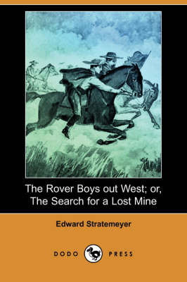 Book cover for The Rover Boys Out West; Or, the Search for a Lost Mine (Dodo Press)