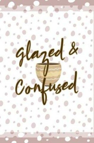 Cover of Glazed & Confused