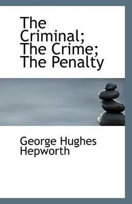 Book cover for The Criminal; The Crime; The Penalty