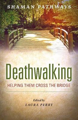 Book cover for Shaman Pathways - Deathwalking - Helping Them Cross the Bridge
