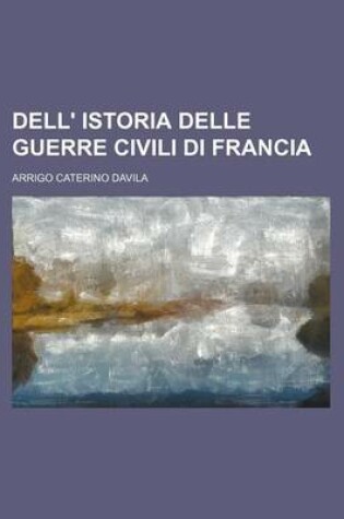 Cover of Dell' Istoria Delle Guerre Civili Di Francia (6)