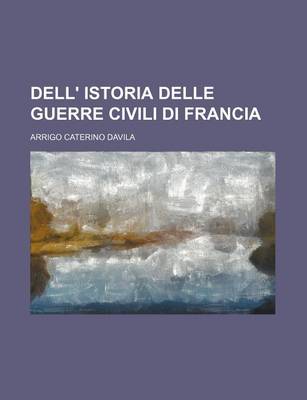 Book cover for Dell' Istoria Delle Guerre Civili Di Francia (6)