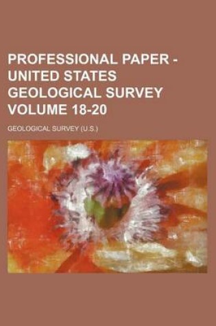 Cover of Professional Paper - United States Geological Survey Volume 18-20
