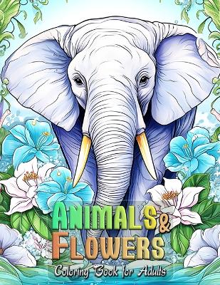 Book cover for Animals & Flowers Coloring Book for Adults