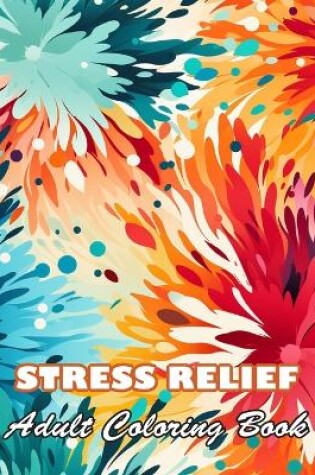 Cover of Stress Relief Adult Coloring Book
