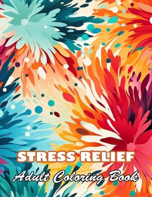 Book cover for Stress Relief Adult Coloring Book