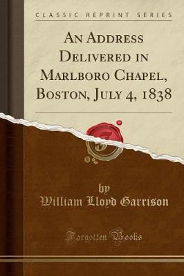 Book cover for An Address Delivered in Marlboro Chapel, Boston, July 4, 1838 (Classic Reprint)