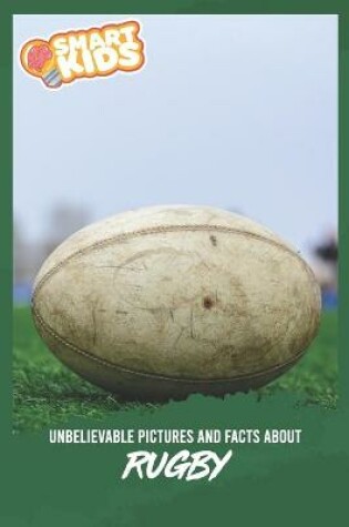 Cover of Unbelievable Pictures and Facts About Rugby