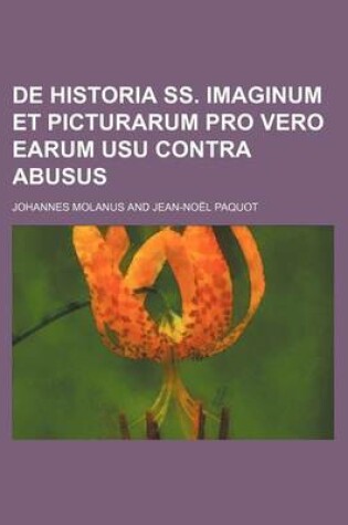 Cover of de Historia SS. Imaginum Et Picturarum Pro Vero Earum Usu Contra Abusus