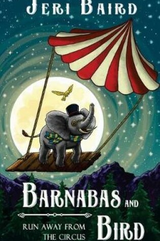 Cover of Barnabas and Bird Run Away from the Circus