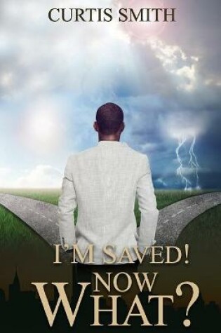Cover of I'm Saved! Now What?